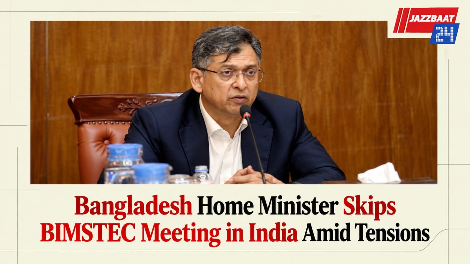 Bangladesh Home Minister Skips BIMSTEC Meeting in India Amid Tensions
