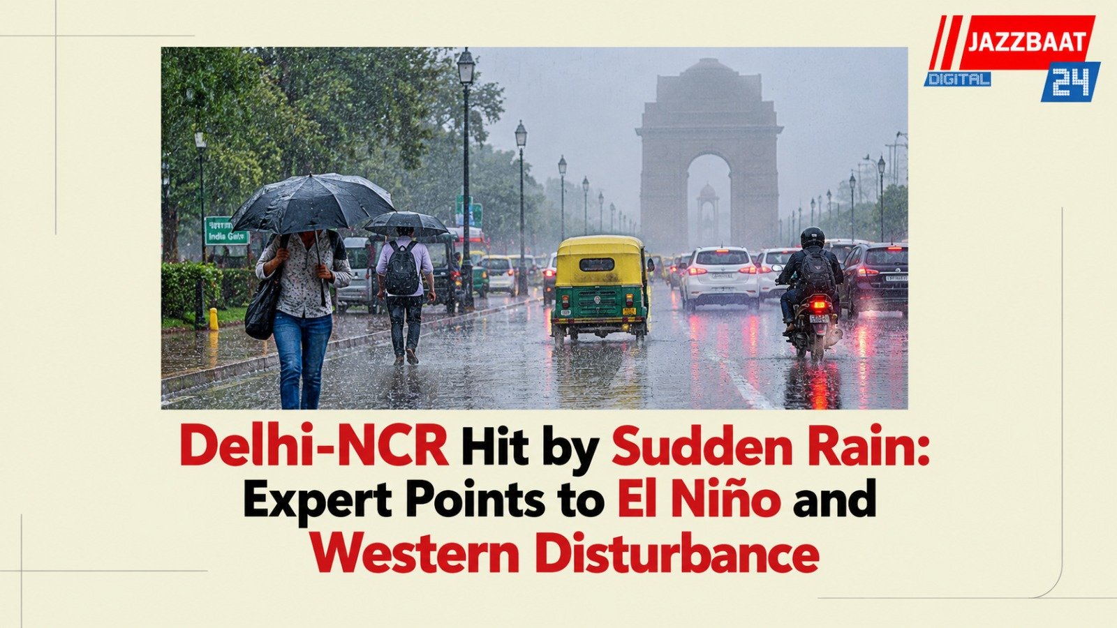 Delhi-NCR Hit by Sudden Rain: Expert Points to El Niño and Western Disturbance