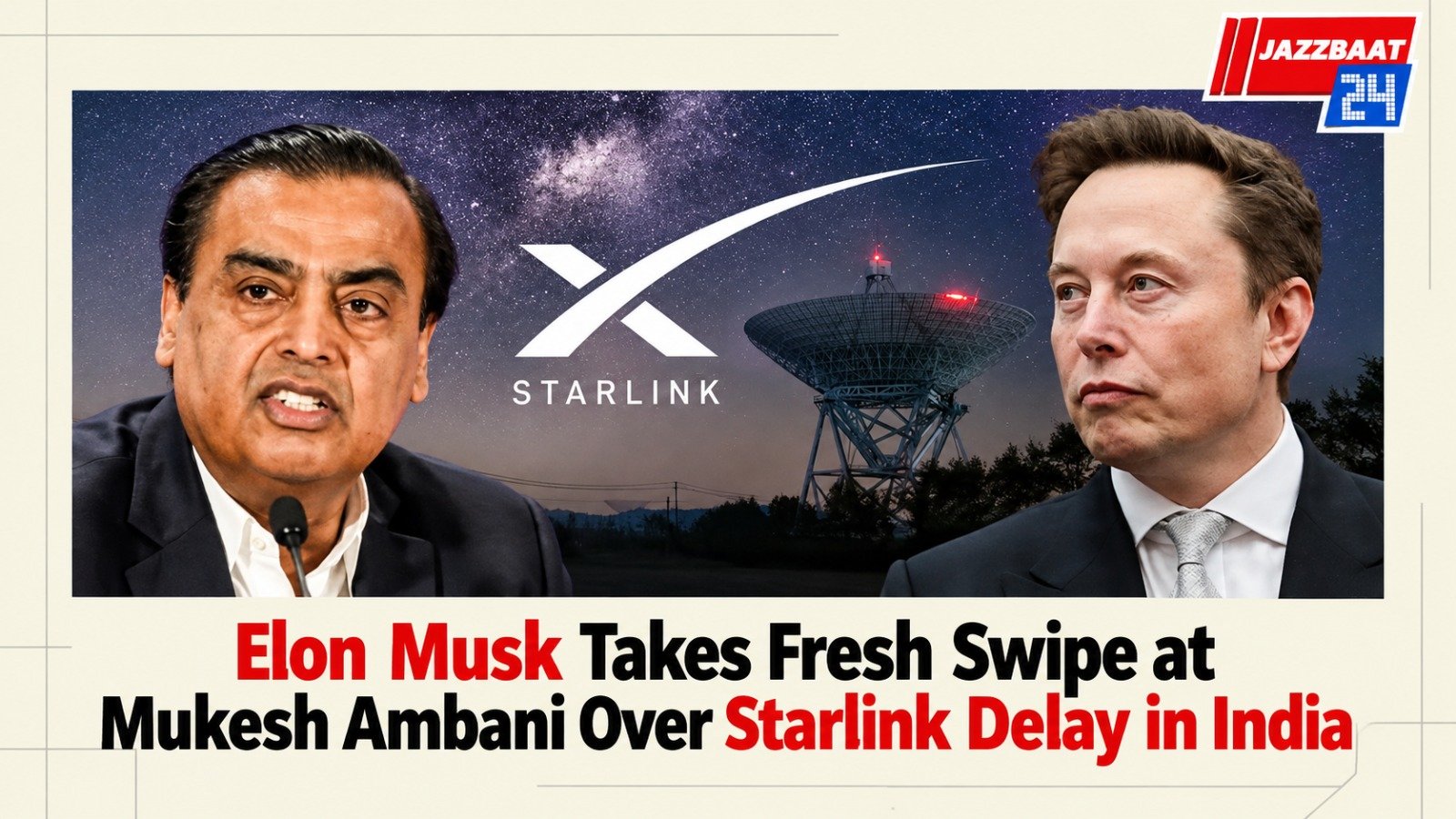Elon Musk Takes Fresh Swipe at Mukesh Ambani Over Starlink Delay in India