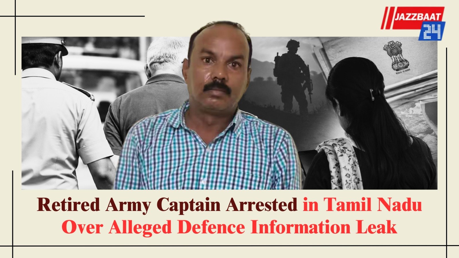 Retired Army Captain Arrested in Tamil Nadu Over Alleged Defence Information Leak