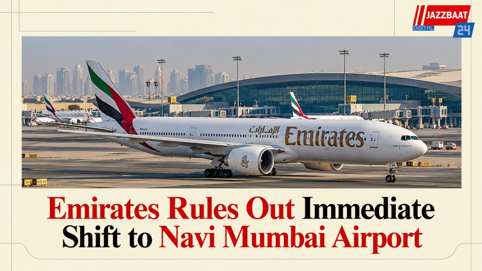 Emirates Rules Out Immediate Shift to Navi Mumbai Airport