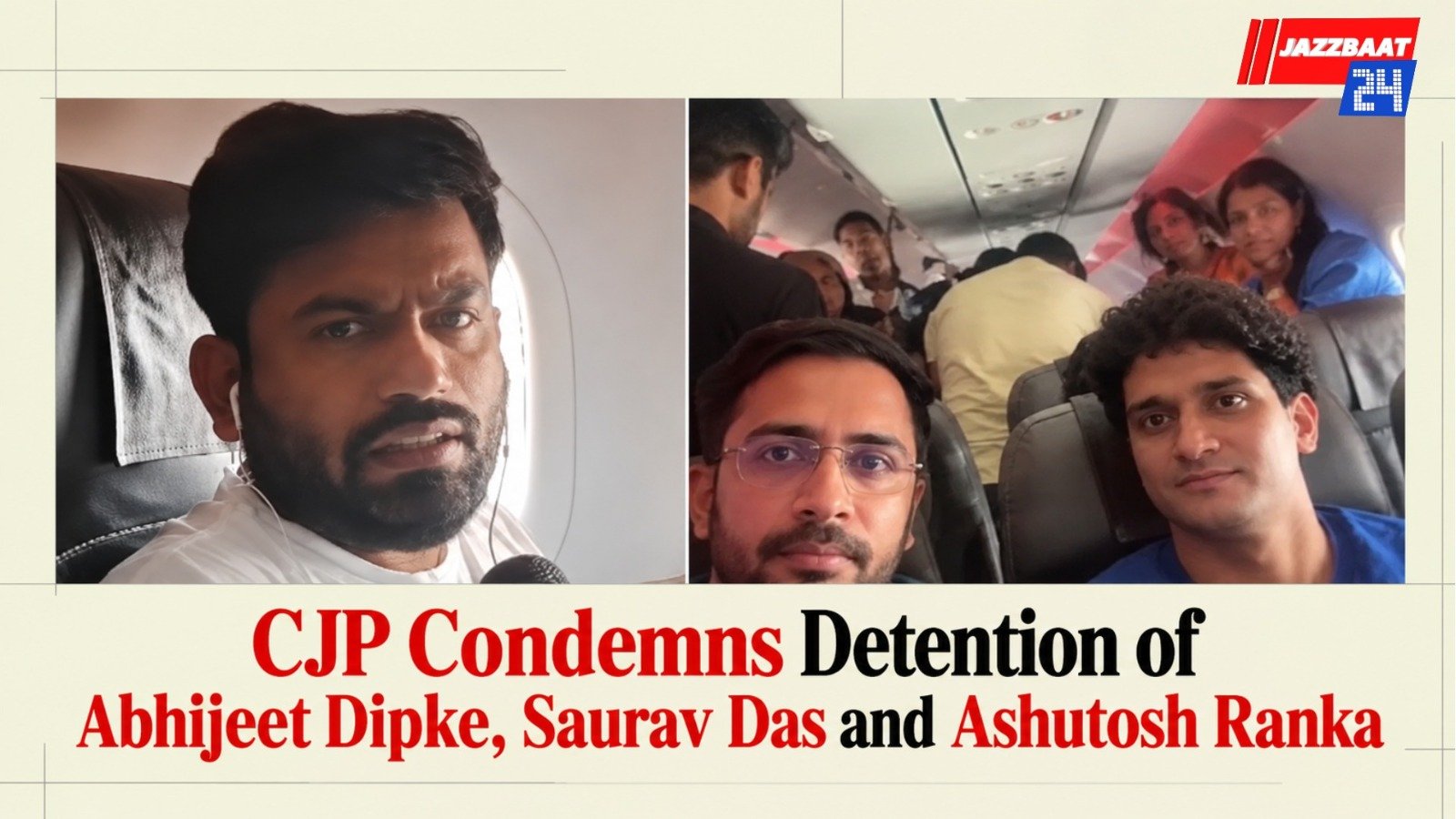 CJP Condemns Detention of Abhijeet Dipke, Saurav Das and Ashutosh Ranka