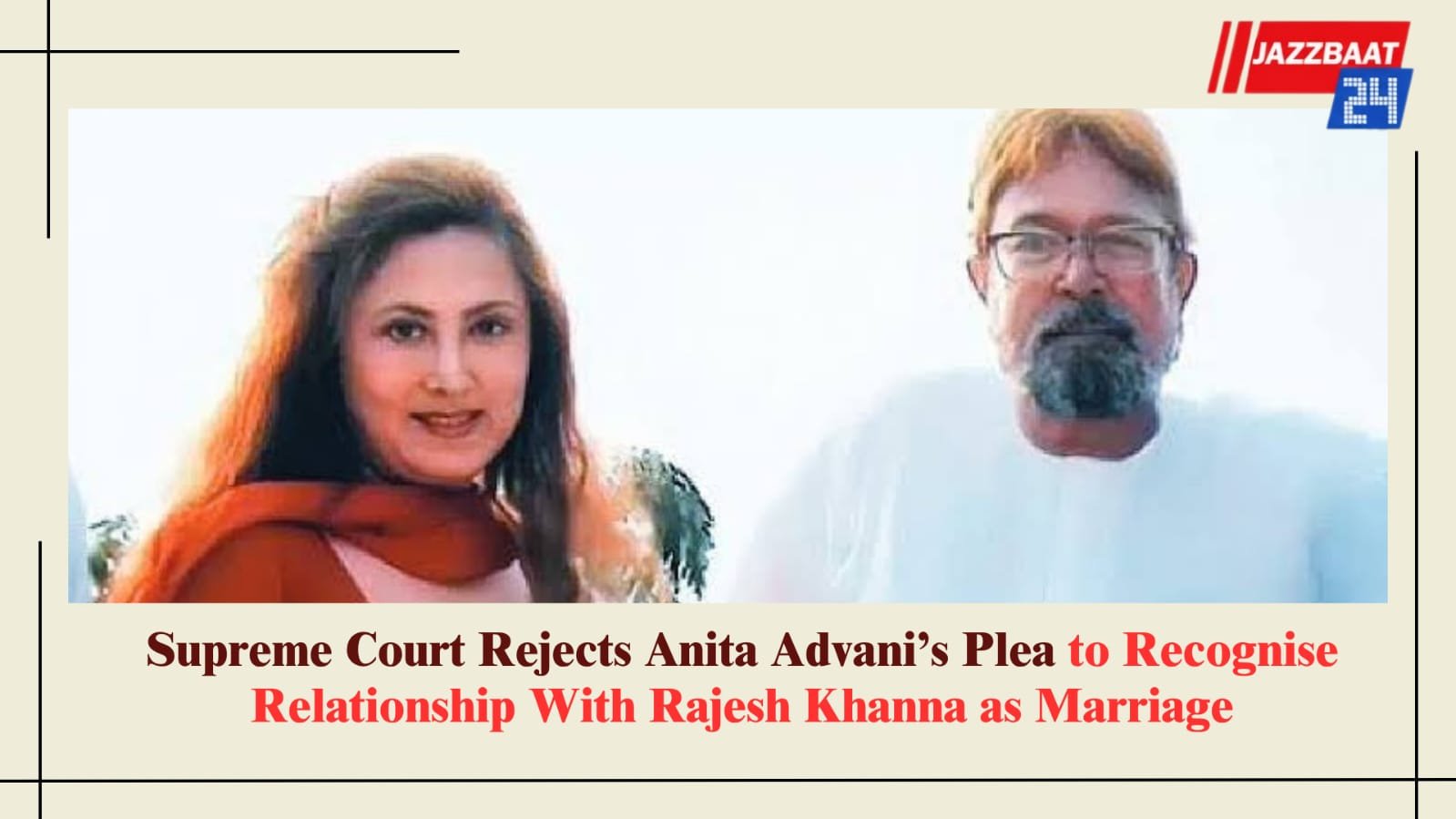 Supreme Court Rejects Anita Advani’s Plea to Recognise Relationship With Rajesh Khanna as Marriage