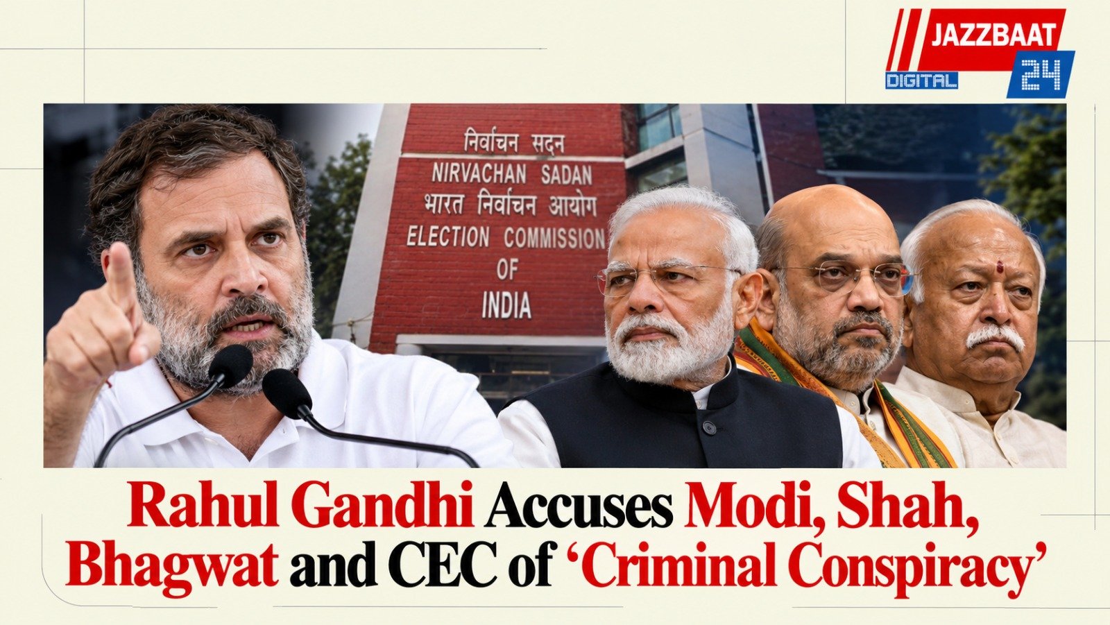 Rahul Gandhi Accuses Modi, Shah, Bhagwat and CEC of ‘Criminal Conspiracy’